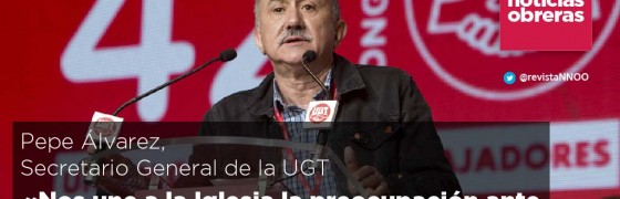 Pepe Álvarez, secretario general UGT: «Nos une a la Iglesia la preocupación por los más desfavorecidos ante el aumento de la pobreza»