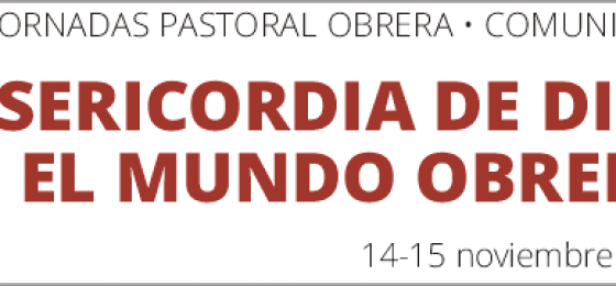 Pastoral Obrera | Misericordia de Dios en el mundo obrero
