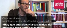 César Rendueles: «Hay que cuestionar la capacidad del mercado para definir el trabajo»