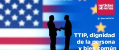 TTIP, dignidad de la persona y bien común | #Editorial1586