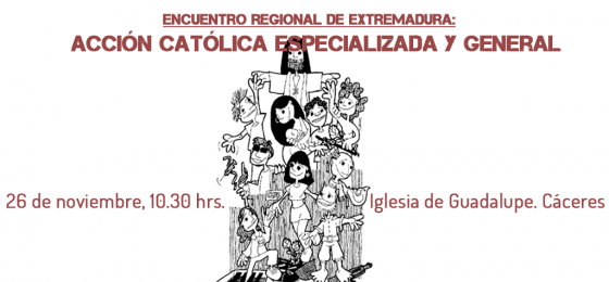 Extremadura: Encuentro de la Acción Católica especializada y general