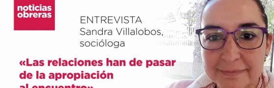 Sandra Villalobos Nájera, socióloga: «Las relaciones han de pasar de la apropiación al encuentro»