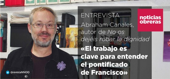 Abraham Canales: «El trabajo es clave para entender el pontificado de Francisco»