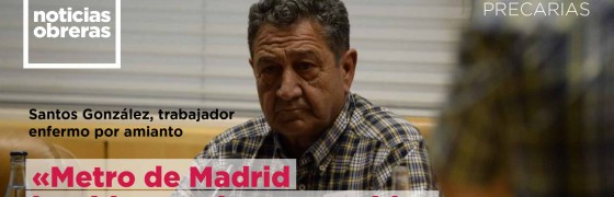 Santos González, trabajador enfermo por amianto: «Metro de Madrid ha sido muy irresponsable»