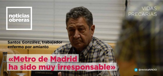 Santos González, trabajador enfermo por amianto: «Metro de Madrid ha sido muy irresponsable»