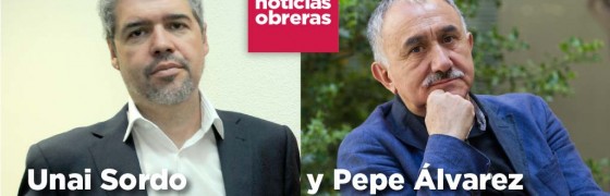 Unai Sordo: «Hay que consolidar un modelo laboral más justo»; Pepe Álvarez: «El Gobierno debe ser sensible a los más necesitados»