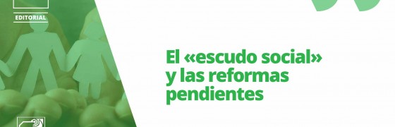 El «escudo social» y las reformas pendientes