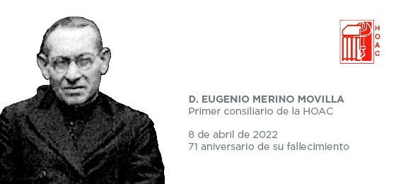 En recuerdo de Eugenio Merino, primer consiliario general de la HOAC